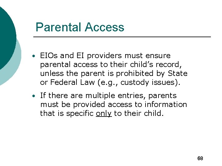 Parental Access • EIOs and EI providers must ensure parental access to their child’s