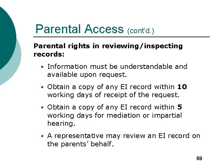 Parental Access (cont’d. ) Parental rights in reviewing/inspecting records: • Information must be understandable