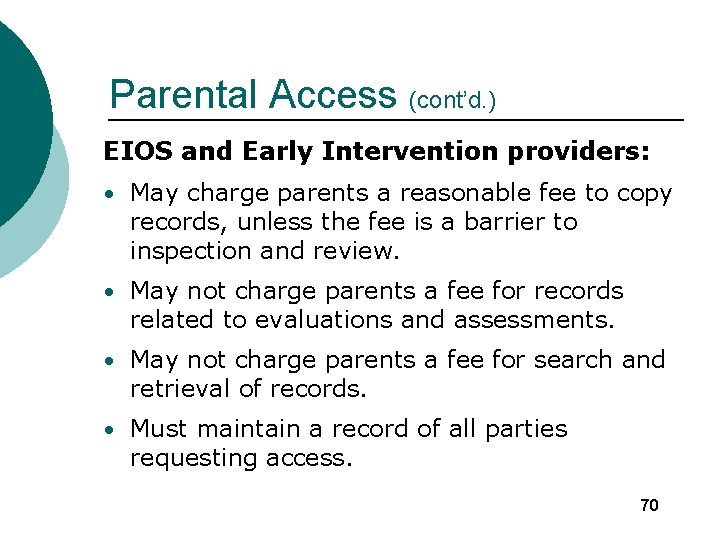 Parental Access (cont’d. ) EIOS and Early Intervention providers: • May charge parents a