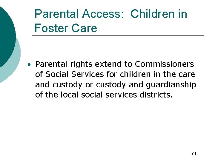 Parental Access: Children in Foster Care • Parental rights extend to Commissioners of Social