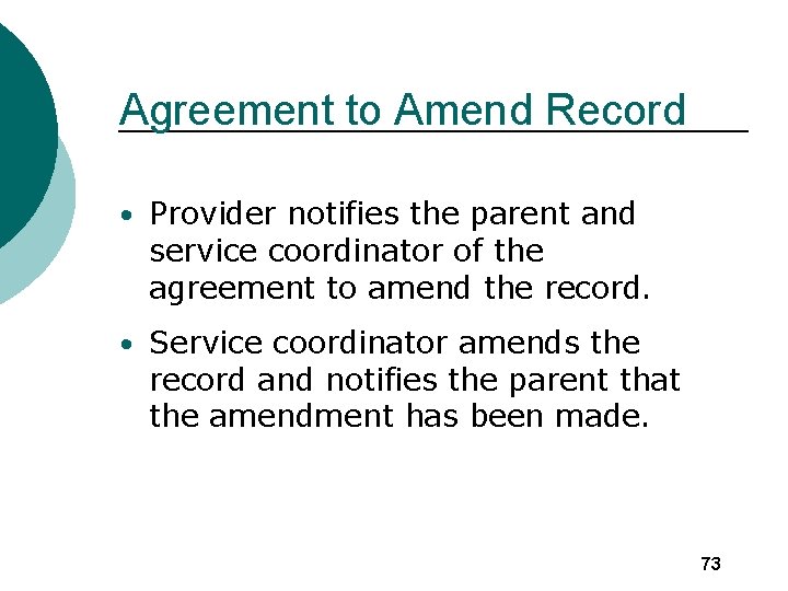 Agreement to Amend Record • Provider notifies the parent and service coordinator of the