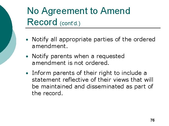 No Agreement to Amend Record (cont’d. ) • Notify all appropriate parties of the