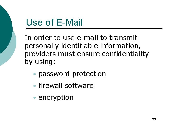 Use of E-Mail In order to use e-mail to transmit personally identifiable information, providers