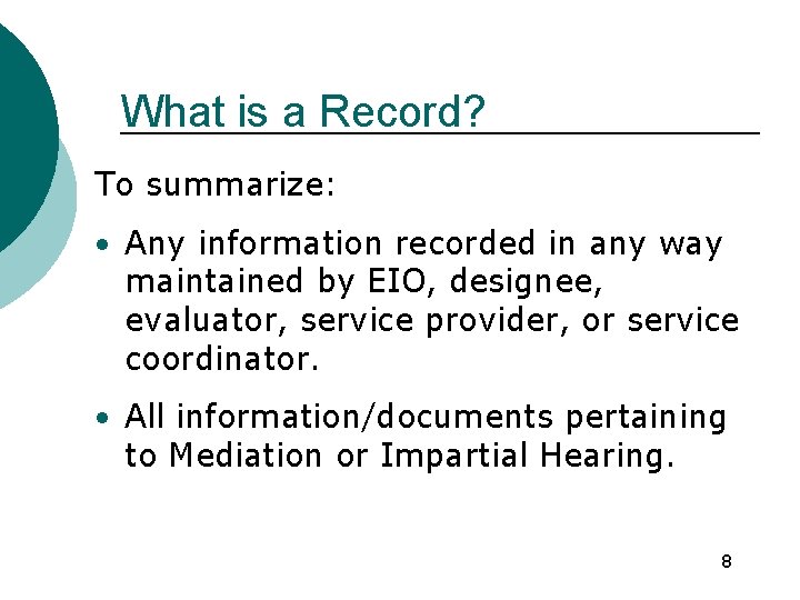 What is a Record? To summarize: • Any information recorded in any way maintained