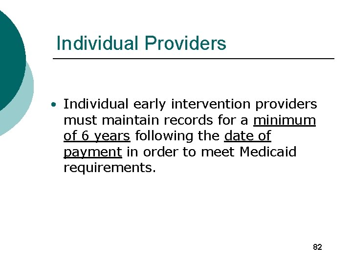 Individual Providers • Individual early intervention providers must maintain records for a minimum of