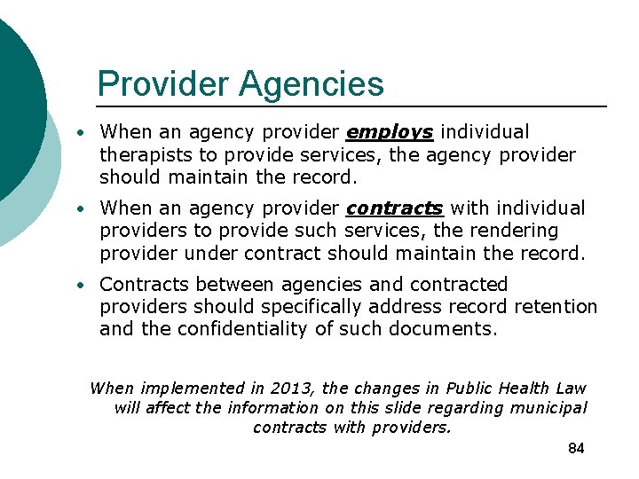 Provider Agencies • When an agency provider employs individual therapists to provide services, the