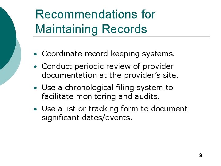 Recommendations for Maintaining Records • Coordinate record keeping systems. • Conduct periodic review of