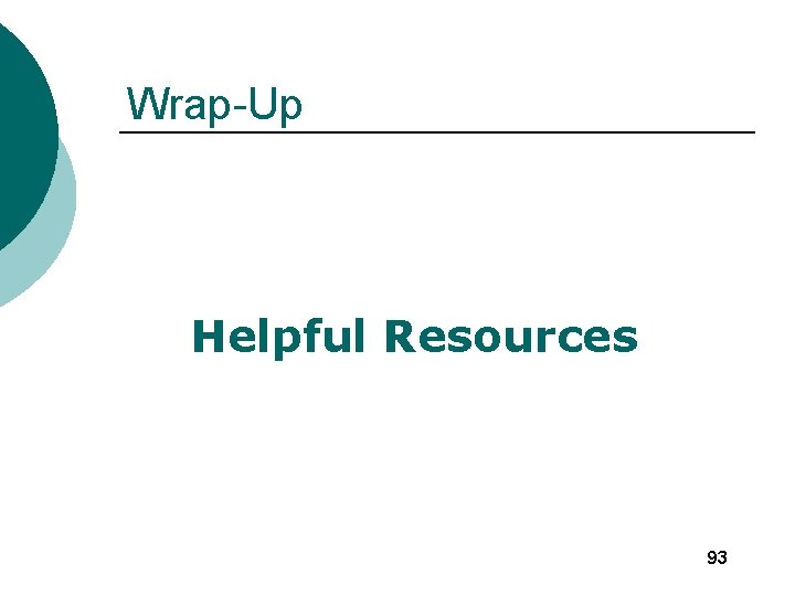 Wrap-Up Helpful Resources 93 