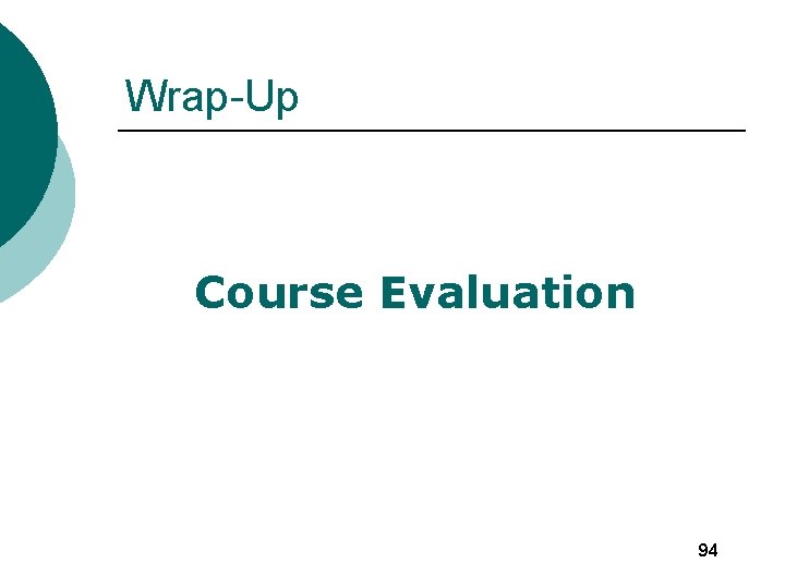 Wrap-Up Course Evaluation 94 