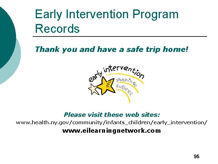 Early Intervention Program Records Thank you and have a safe trip home! Please visit