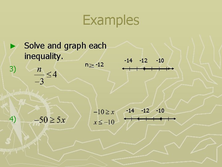 Examples ► 3) Solve and graph each inequality. n -12 -14 4) -12 -10