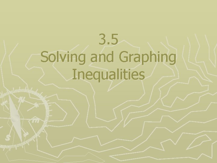 3. 5 Solving and Graphing Inequalities 