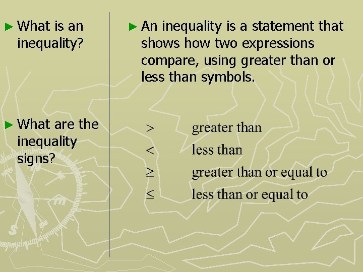 ► What is an inequality? ► What are the inequality signs? ► An inequality