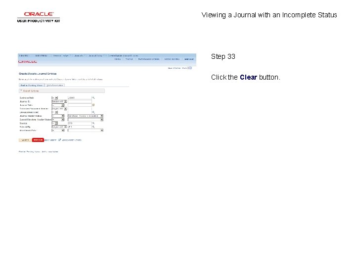 Viewing a Journal with an Incomplete Status Step 33 Click the Clear button. 