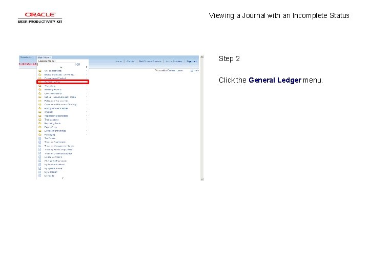 Viewing a Journal with an Incomplete Status Step 2 Click the General Ledger menu.