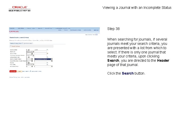 Viewing a Journal with an Incomplete Status Step 38 When searching for journals, if