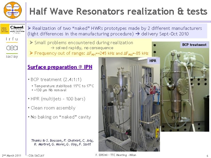 Half Wave Resonators realization & tests Ø Realization of two “naked” HWRs prototypes made