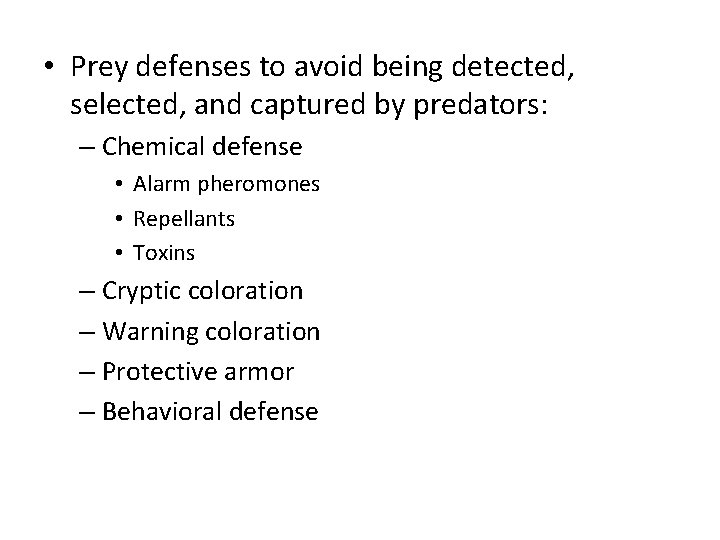  • Prey defenses to avoid being detected, selected, and captured by predators: –