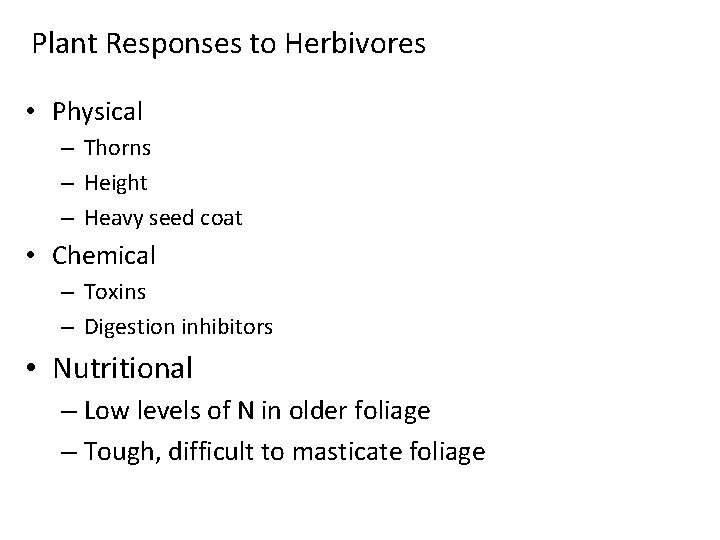 Plant Responses to Herbivores • Physical – Thorns – Height – Heavy seed coat