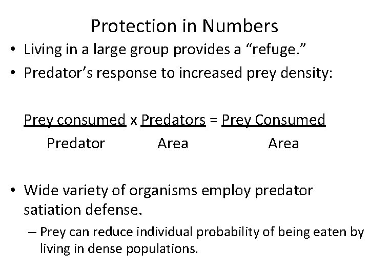 Protection in Numbers • Living in a large group provides a “refuge. ” •