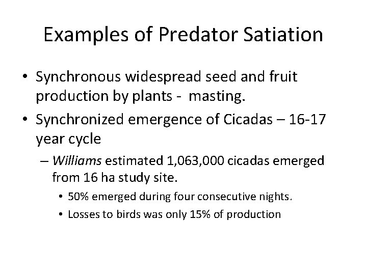Examples of Predator Satiation • Synchronous widespread seed and fruit production by plants -