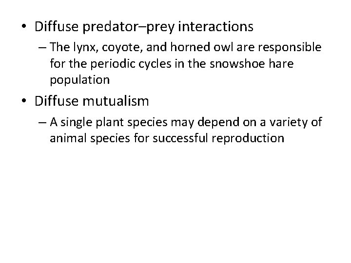  • Diffuse predator–prey interactions – The lynx, coyote, and horned owl are responsible