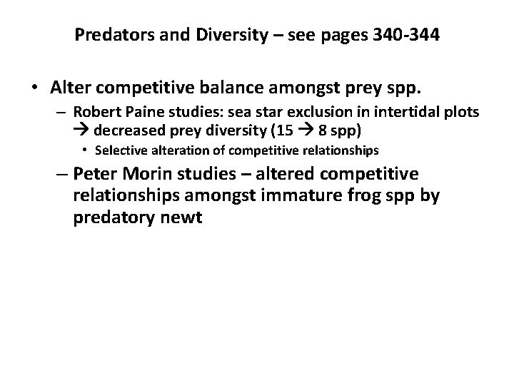 Predators and Diversity – see pages 340 -344 • Alter competitive balance amongst prey