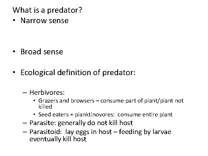 What is a predator? • Narrow sense • Broad sense • Ecological definition of