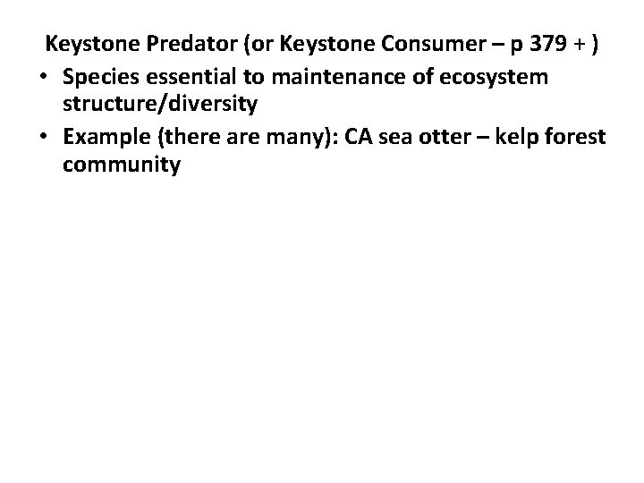 Keystone Predator (or Keystone Consumer – p 379 + ) • Species essential to