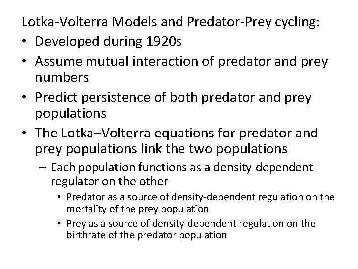 Lotka-Volterra Models and Predator-Prey cycling: • Developed during 1920 s • Assume mutual interaction