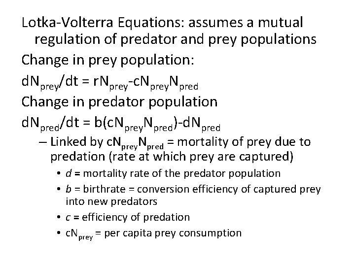 Lotka-Volterra Equations: assumes a mutual regulation of predator and prey populations Change in prey