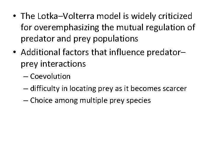  • The Lotka–Volterra model is widely criticized for overemphasizing the mutual regulation of