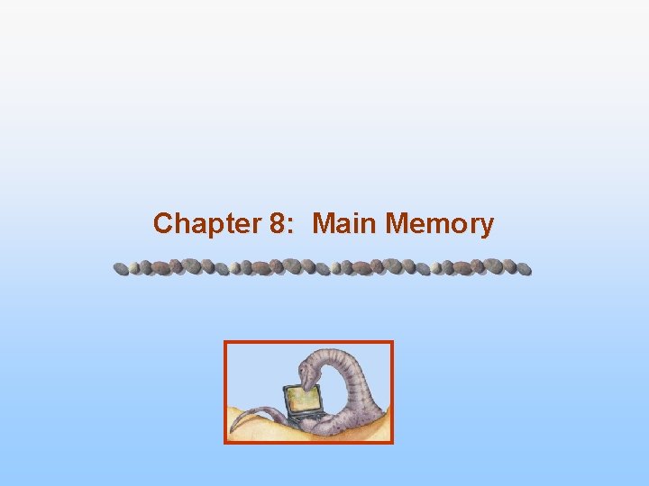 Chapter 8: Main Memory 