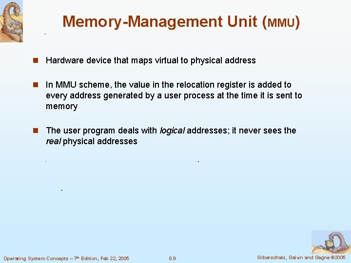 Memory-Management Unit (MMU) n Hardware device that maps virtual to physical address n In