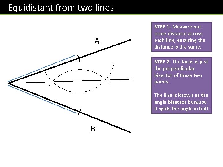 Equidistant from two lines A STEP 1: Measure out some distance across each line,