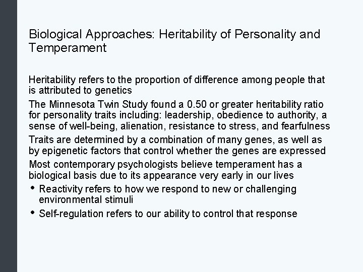 Biological Approaches: Heritability of Personality and Temperament Heritability refers to the proportion of difference