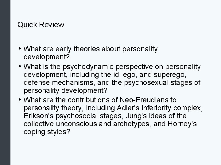 Quick Review • What are early theories about personality development? • What is the