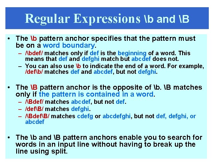 Regular Expressions b and B • The b pattern anchor specifies that the pattern