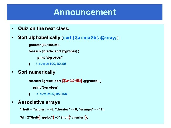 Announcement • Quiz on the next class. • Sort alphabetically (sort { $a cmp