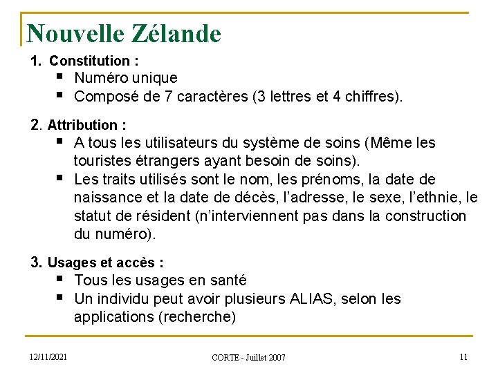 Nouvelle Zélande 1. Constitution : § Numéro unique § Composé de 7 caractères (3