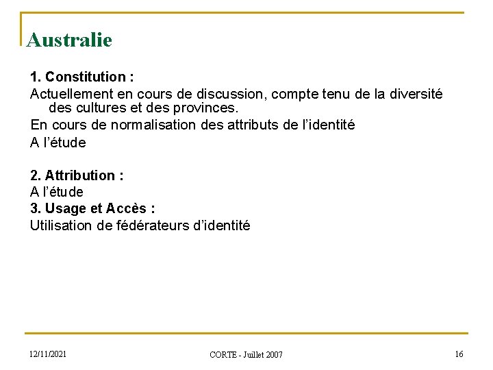 Australie 1. Constitution : Actuellement en cours de discussion, compte tenu de la diversité