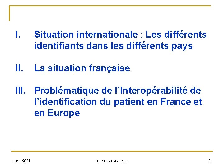 I. Situation internationale : Les différents identifiants dans les différents pays II. La situation I. Situation internationale : Les différents identifiants dans les différents pays II. La situation