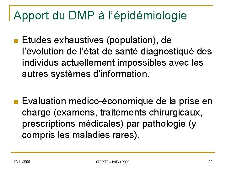 Apport du DMP à l’épidémiologie n Etudes exhaustives (population), de l’évolution de l’état de