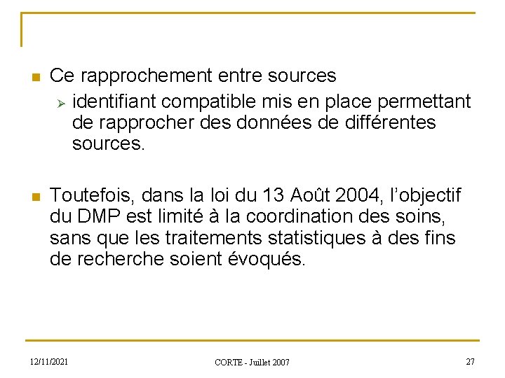 n Ce rapprochement entre sources Ø identifiant compatible mis en place permettant de rapprocher