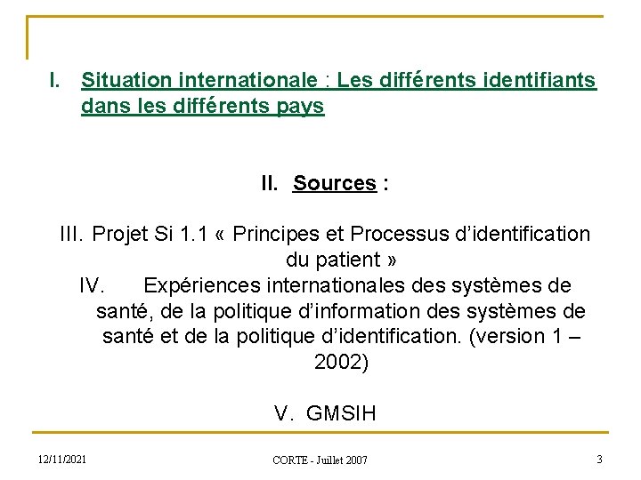 I. Situation internationale : Les différents identifiants dans les différents pays II. Sources :