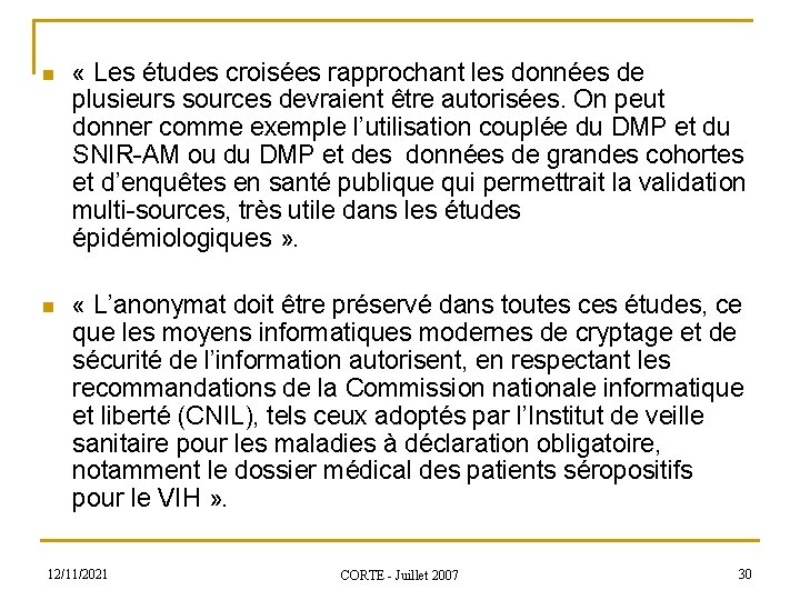 n « Les études croisées rapprochant les données de plusieurs sources devraient être autorisées.