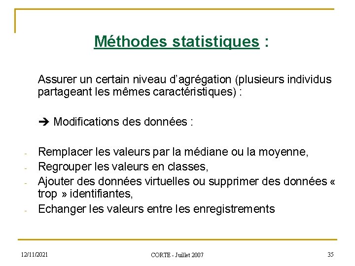 Méthodes statistiques : Assurer un certain niveau d’agrégation (plusieurs individus partageant les mêmes caractéristiques)