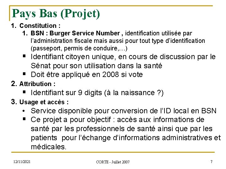 Pays Bas (Projet) 1. Constitution : 1. BSN : Burger Service Number , identification