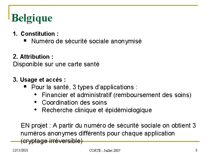 Belgique 1. Constitution : § Numéro de sécurité sociale anonymisé 2. Attribution : Disponible