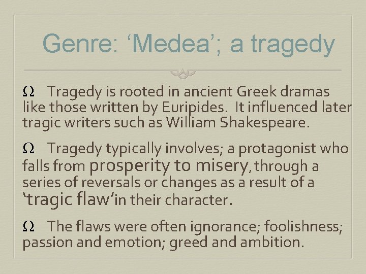 Genre: ‘Medea’; a tragedy Ω Tragedy is rooted in ancient Greek dramas like those